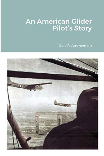 Imagen de archivo de An American Glider Pilot's Story a la venta por GreatBookPrices