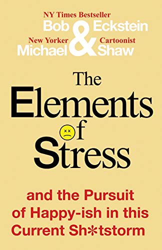 Beispielbild fr The Elements of Stress and the Pursuit of Happy-ish in this Current Sh*tstorm zum Verkauf von SecondSale