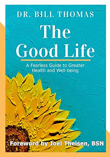 Stock image for The Good Life: A Fearless Guide to Greater Health and Well-being for sale by BooksRun