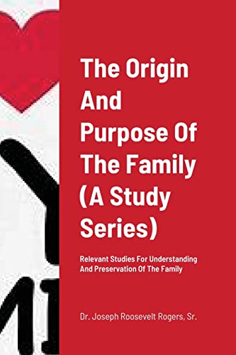 Beispielbild fr The Origin And Purpose Of The Family (A Study Series): Relevant Studies For Understanding And Preservation Of The Family zum Verkauf von Lucky's Textbooks