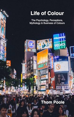 Imagen de archivo de Life of Colour: The Psychology, Perceptions, Mythology & Business of Colours a la venta por Lucky's Textbooks