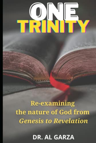 Imagen de archivo de One Trinity: Re-examining the nature of God from Genesis to Revelation a la venta por GF Books, Inc.