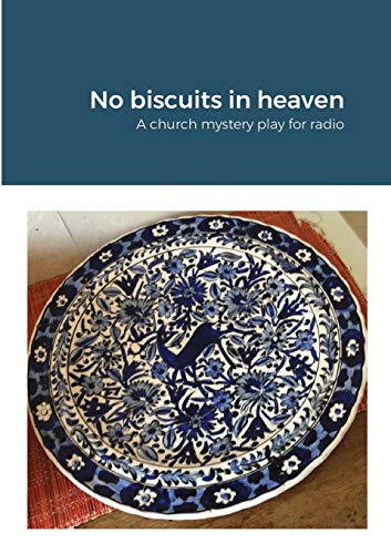 Stock image for No biscuits in heaven: A church mystery play for radio for sale by Lucky's Textbooks