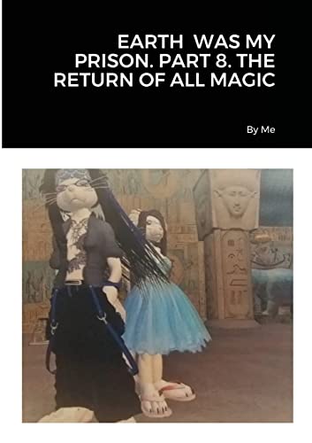Immagine dell'editore per Earth Was My Prison. Part 8. the Return of All Magic venduto da California Books