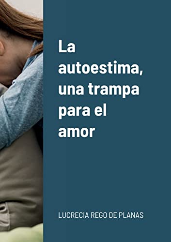 Stock image for La autoestima, una trampa para el amor (Spanish Edition) for sale by GF Books, Inc.