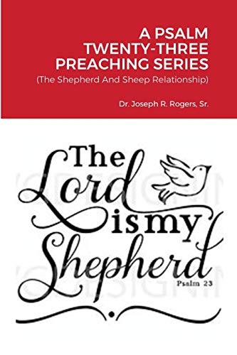 Imagen de archivo de A Psalm Twenty-Three Preaching Series: (The Shepherd And Sheep Relationship) a la venta por Lucky's Textbooks