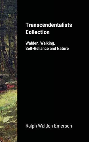 9781716725029: Transcendentalists Collection: Walden, Walking, Self-Reliance and Nature