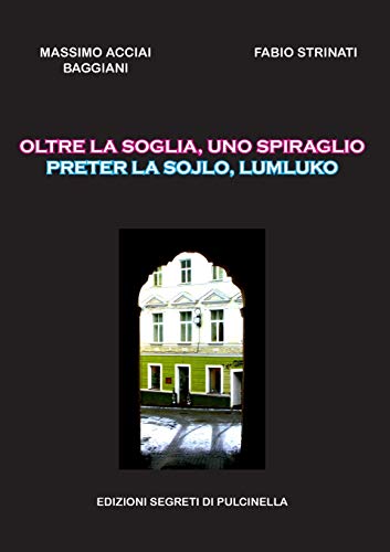 Beispielbild fr Oltre la soglia, uno spiraglio: Preter la sojlo, lumluko (Italian Edition) zum Verkauf von Lucky's Textbooks