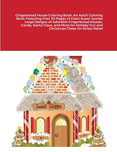 Stock image for Gingerbread House Coloring Book: An Adult Coloring Book Featuring Over 30 Pages of Giant Super Jumbo Large Designs of Adorable Gingerbread Houses, . Fun and Christmas Cheer for Stress Relief for sale by Big River Books