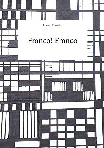 Franco, Franco! - Prandini, Renato|Duino Aurisina, Lions Club|Delle Foto, Le Vie