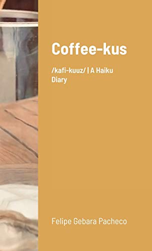 Imagen de archivo de Coffeekus kfikuz A Haiku Diary a la venta por PBShop.store US