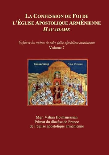 Beispielbild fr la confession de foi de l'eglise apostolique armenienne : havadamk - explorer les racines de no zum Verkauf von Chapitre.com : livres et presse ancienne