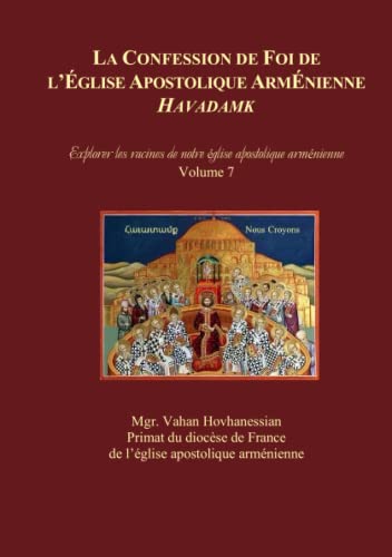 Stock image for la confession de foi de l'eglise apostolique armenienne : havadamk - explorer les racines de no for sale by Chapitre.com : livres et presse ancienne