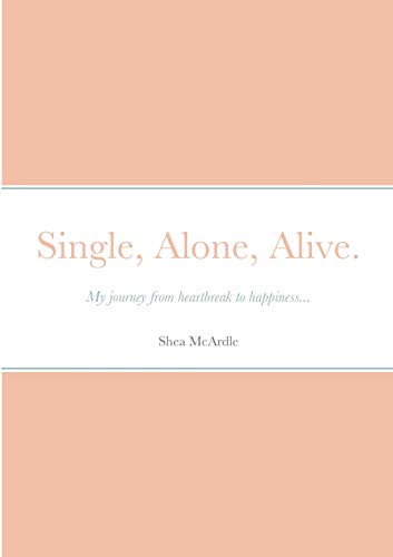 Beispielbild fr Single, Alone, Alive.: My journey from heartbreak to happiness. zum Verkauf von Bahamut Media
