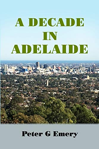 Stock image for A Decade in Adelaide for sale by Lucky's Textbooks