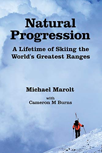 Stock image for Natural Progression: A Lifetime of Skiing the World's Greatest Ranges for sale by GF Books, Inc.
