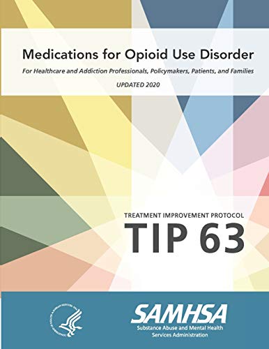 Stock image for Medications for Opioid Use Disorder - For Healthcare and Addiction Professionals, Policymakers, Patients, and Families (Treatment Improvement Protocol - TIP 63) - Updated 2020 for sale by GoldenWavesOfBooks
