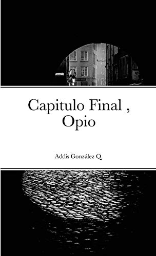 Stock image for Capitulo Final, Opio: Opio (Spanish Edition) for sale by Lucky's Textbooks