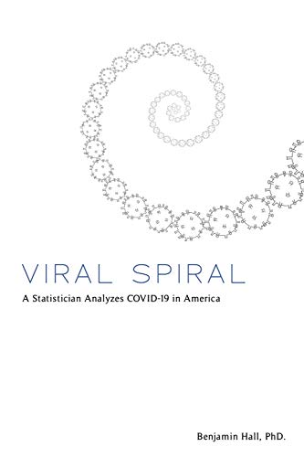 9781716941511: Viral Spiral: A Statistician Analyzes COVID-19 in America