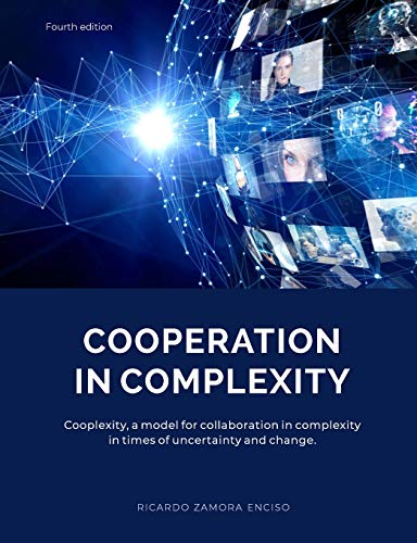 Imagen de archivo de COOPERATION IN COMPLEXITY: Cooplexity, a model for collaboration in complexity in times of uncertainty and change. a la venta por Lucky's Textbooks