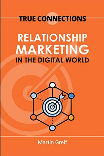 Stock image for True Connections: Relationship Marketing in the Digital World for sale by Goodwill of Colorado
