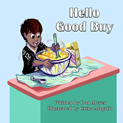 Stock image for Hello Good Buy: Written By Dan Meyer and Illustrated by Crina Magalio for sale by Lucky's Textbooks