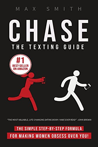 9781716989612: Chase: The Ten-Minute Texting Guide (The Ultimate Guide on How To Text Women Effortlessly, Men's Dating Advice): The Step-By-Step Texting Guide To ... Women: The Ultimate Dating Book For Men