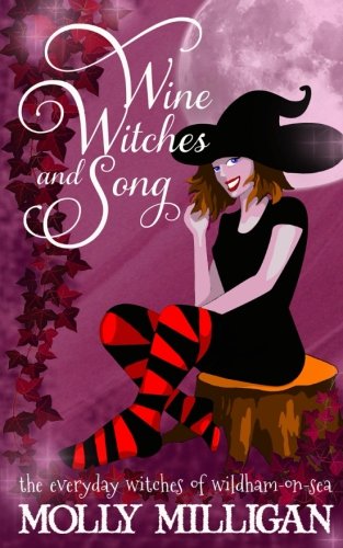 Stock image for Wine, Witches and Song: Volume 1 (The Everyday Witches of Wildham-on-Sea) for sale by Revaluation Books