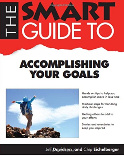 Beispielbild fr The Smart Guide to Accomplishing Your Goals zum Verkauf von Wonder Book