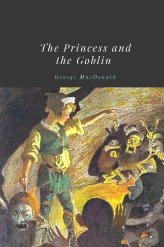 Imagen de archivo de The Princess and the Goblin by George MacDonald a la venta por Revaluation Books