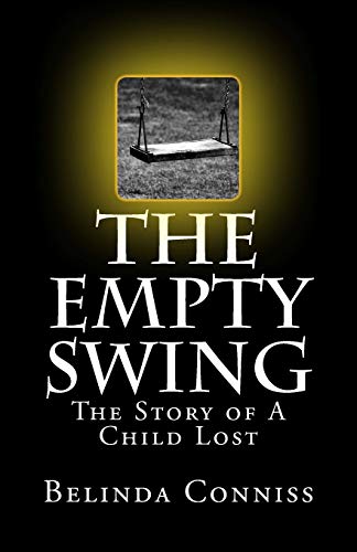 Stock image for The Empty Swing: The Story of A Child Lost (Paperback) for sale by Book Depository International