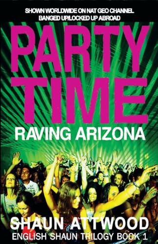 Beispielbild fr Party Time: Raving Arizona: 1 (English Shaun Trilogy) zum Verkauf von WorldofBooks