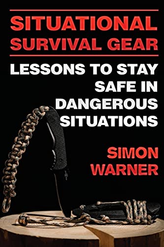 Stock image for Situational Survival Gear: Lessons to Stay Safe in Dangerous Situations for sale by Lucky's Textbooks