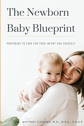 Stock image for The Newborn Baby Blueprint: Preparing to Care for Your Infant and Yourself for sale by Gulf Coast Books