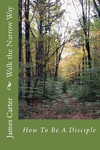 9781717096531: Walk the Narrow Way: How to Be a Disciple