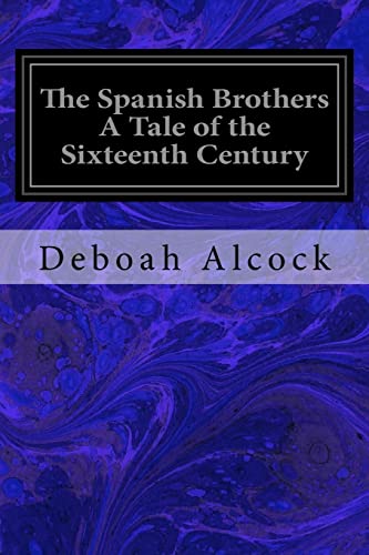 9781717101051: The Spanish Brothers A Tale of the Sixteenth Century