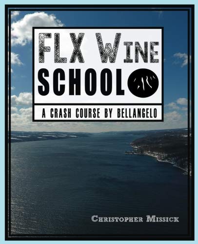 Imagen de archivo de FLX Wine School: A Crash Course by Bellangelo a la venta por Revaluation Books