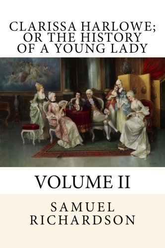 Stock image for Clarissa Harlowe; or The History of a Young Lady: Volume II: Volume 2 for sale by Revaluation Books