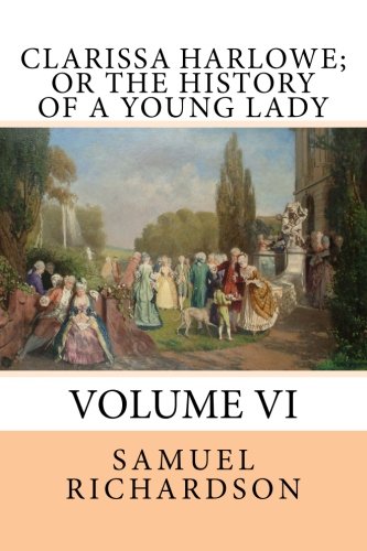 Imagen de archivo de Clarissa Harlowe; or The History of a Young Lady: Volume VI: Volume 6 a la venta por Revaluation Books