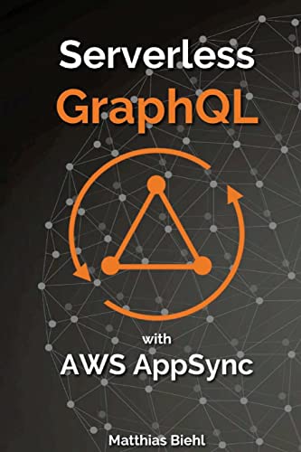 Stock image for Serverless GraphQL APIs with Amazon's AWS AppSync (Api-University) for sale by Save With Sam