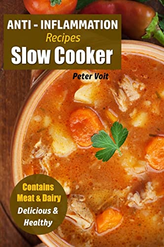 Beispielbild fr Anti - Inflammation Recipes: Slow Cooker - Contains Meat & Dairy - Delicious & Healthy: Volume 2 (Anti - Inflammatory Slow Cooker) zum Verkauf von WorldofBooks