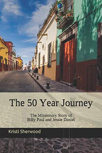 Beispielbild fr The 50 Year Journey: The Missionary Story of Billy Paul and Jessie Daniel zum Verkauf von ThriftBooks-Atlanta