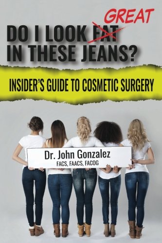 Beispielbild fr Do I Look Great In These Jeans?: Insider's Guide To Cosmetic Surgery zum Verkauf von SecondSale