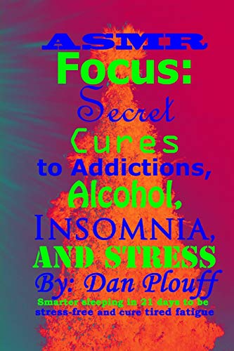 Stock image for Asmr Focus: Secret Cures to Addictions, Alcohol, Insomnia, and Stress for sale by GreatBookPrices