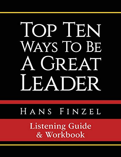 Imagen de archivo de Top Ten Ways To Be A Great Leader Listening Guide and Workbook a la venta por Big River Books