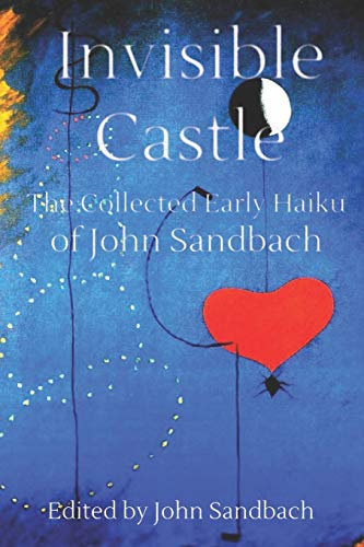9781717137159: Invisible Castle: The Collected Haiku of John Sandbach