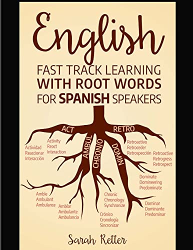 9781717145642: English: Fast Track Learning with Root Words for Spanish Speakers: Boost your English and Spanish vocabulary with Latin and Greek Roots! Learn one ... learn many words in English in Spanish.