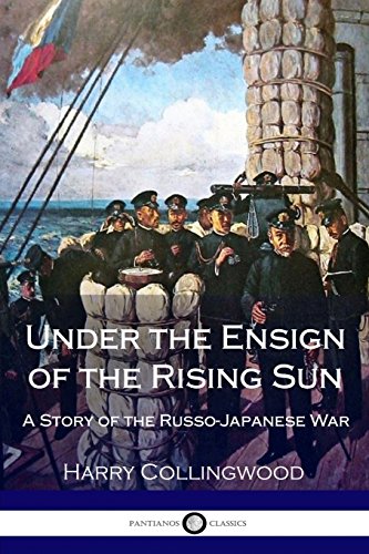 9781717151186: Under the Ensign of the Rising Sun: A Story of the Russo-japanese War