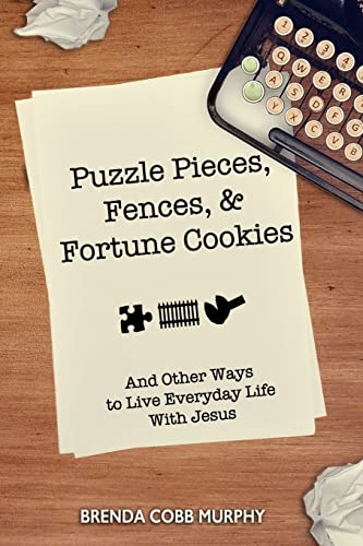 Stock image for Puzzle Pieces, Fences, & Fortune Cookies: And Other Ways to Live Everyday Life With Jesus for sale by THE SAINT BOOKSTORE
