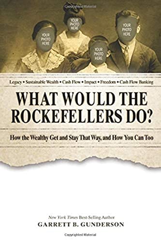 Stock image for What Would the Rockefellers Do?: How the Wealthy Get and Stay That Way, and How You Can Too for sale by Austin Goodwill 1101